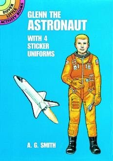 Glenn the Astronaut: With 4 Sticker Uniforms (Dover Little Activity Books Paper Dolls) A. G. Smith