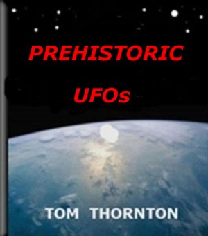 PREHISTORIC UFOs