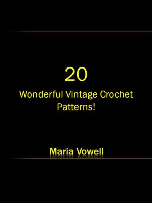 20 Wonderful Vintage Crochet Patterns 20 Wonderful Vintage Crochet