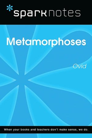 Metamorphoses (SparkNotes Literature Guide Series)