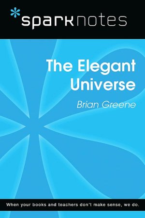 The Elegant Universe (SparkNotes Literature Guide Series)