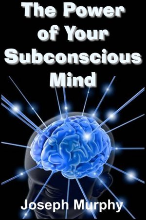 The Power of Your Subconscious Mind