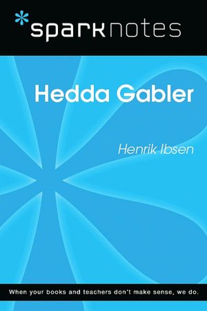 Hedda Gabler (SparkNotes Literature Guide Series)