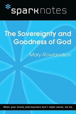 The Sovereignty and Goodness of God (SparkNotes Literature Guide Series)
