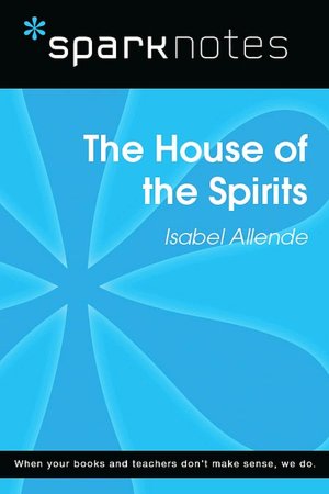 The House of the Spirits (SparkNotes Literature Guide Series)
