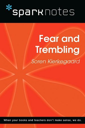 Fear and Trembling (SparkNotes Philosophy Guide)