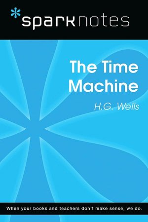 The Time Machine (SparkNotes Literature Guide Series)