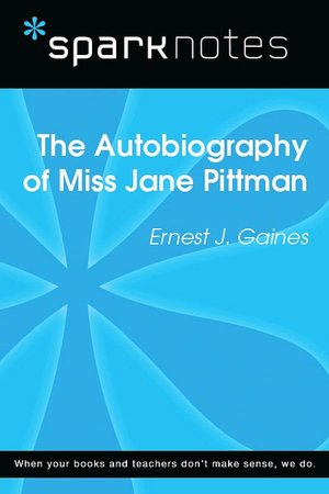 The Autobiography of Miss Jane Pittman (SparkNotes Literature Guide Series)