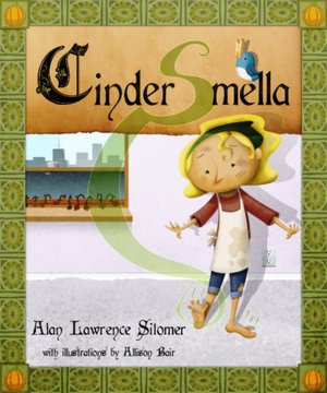 Cinder-Smella, A Timeless Tale of Stinky Feet
