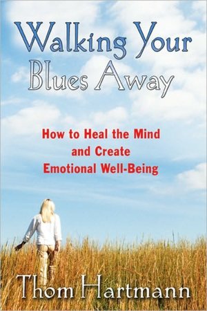 Walking Your Blues Away: Practical Bilateral Therapies for Healing the Mind and Optimizing Emotional Well-Being