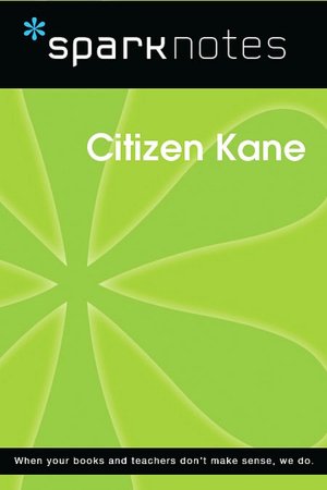 Citizen Kane (SparkNotes Film Guide Series)