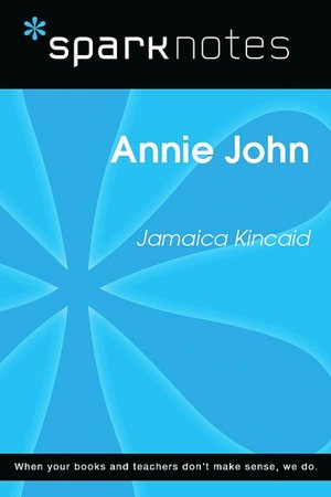 Annie John (SparkNotes Literature Guide Series)