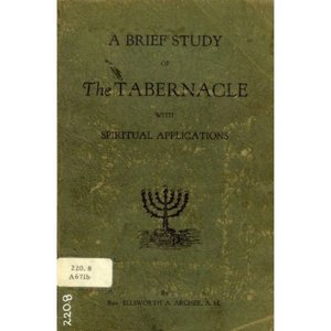 A Brief Study Of The Tabernacle With Spiritual Applications