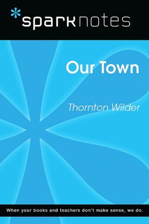 Our Town (SparkNotes Literature Guide Series)