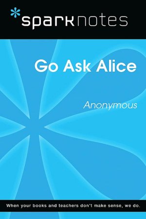 Go Ask Alice (SparkNotes Literature Guide Series)