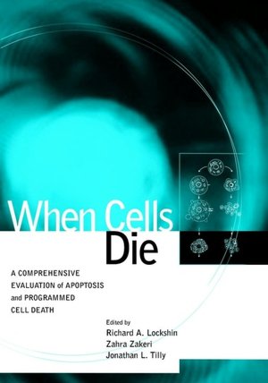 When Cells Die II: A Comprehensive Evaluation of Apoptosis and Programmed Cell Death Richard A. Lockshin and Zahra Zakeri