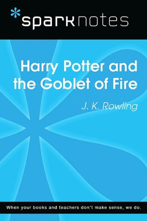 Harry Potter and the Goblet of Fire (SparkNotes Literature Guide Series)