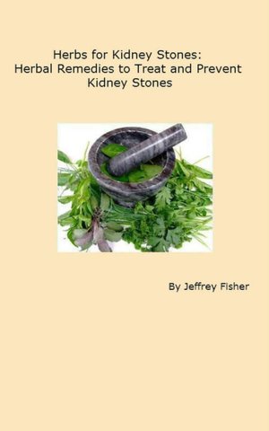 Herbs for Kidney Stones: Herbal Remedies to Treat and Prevent Kidney Stones