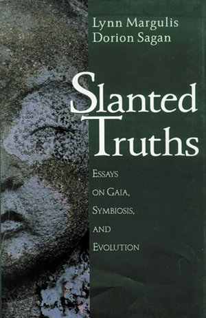 Slanted Truths: Essays on Gaia, Symbiosis and Evolution