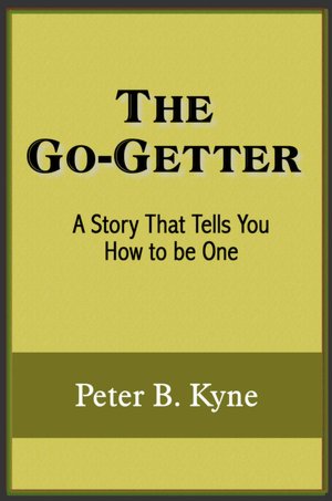 The Go-Getter; A Story That Tells You How to be One
