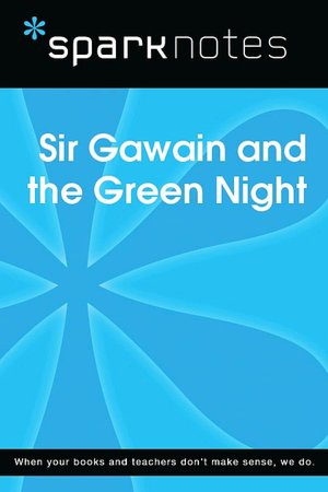 Sir Gawain and the Green Knight (SparkNotes Literature Guide Series)