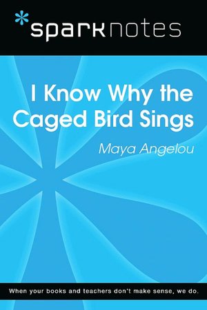 I Know Why the Caged Bird Sings (SparkNotes Literature Guide Series)