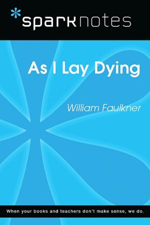 As I Lay Dying (SparkNotes Literature Guide Series)