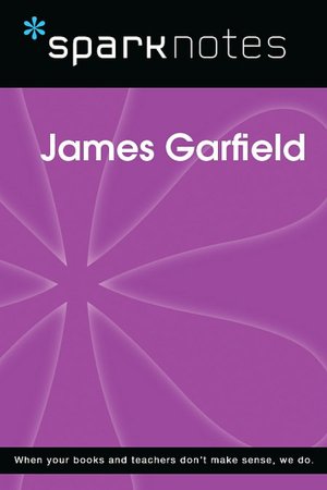 James Garfield (SparkNotes Biography Guide Series)