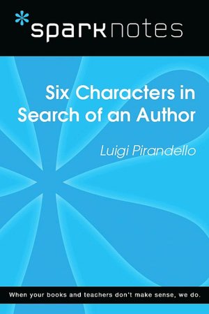 Six Characters in Search of an Author (SparkNotes Literature Guide Series)