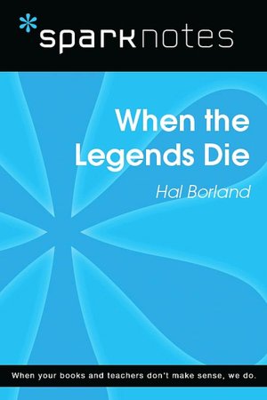 When the Legends Die (SparkNotes Literature Guide Series)
