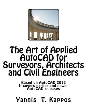 The Art of Applied AutoCAD for Surveyors, Architects and Civil Engineers: Based on AutoCAD 2012. It covers earlier and newer AutoCAD Releases