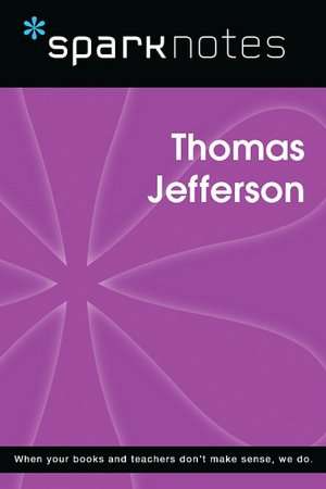 Thomas Jefferson (SparkNotes Biography Guide Series)