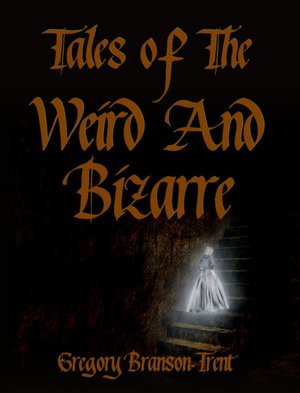 Tales of the Weird and Bizarre