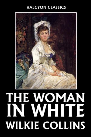The Woman in White by Wilkie Collins