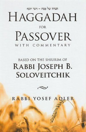 Haggadah for Passover with Commentary: Based on the Shiurim of Rabbi Joseph B. Soloveitchik [in English & Hebrew]