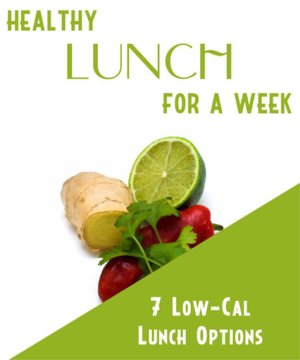 Healthy Lunch For a Week- 7 Low Calorie Lunch Options