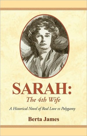 Sarah: The 4th Wife: A Historical Novel of Real Love vs Polygamy