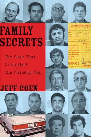 Family Secrets: The Case That Crippled the Chicago Mob