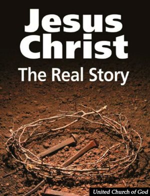 Jesus Christ: The Real Story
