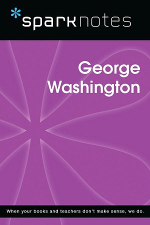 George Washington (SparkNotes Biography Guide Series)
