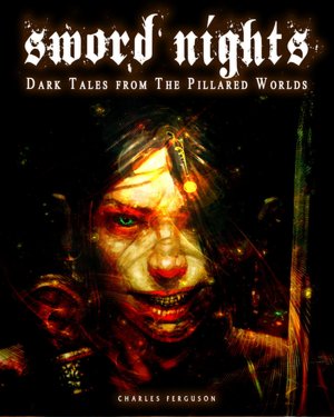 Sword Nights - Dark Tales From The Pillared Worlds