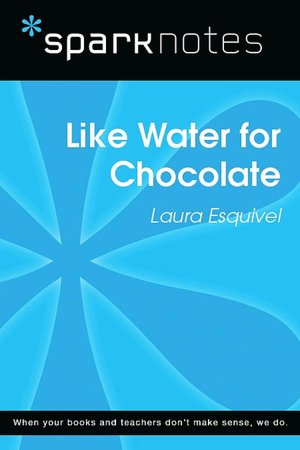 Like Water for Chocolate (SparkNotes Literature Guide Series)