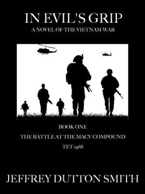 In Evil's Grip: A Novel of the Vietnam War. Book One: The Battle at the MACV Compound, Tet 1968