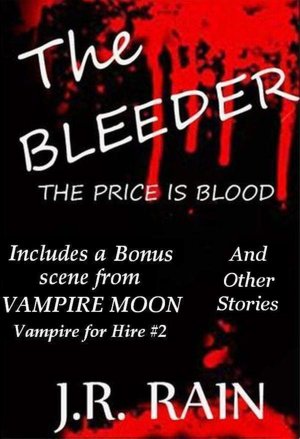 The Bleeder and Other Stories (Vampire for Hire, Bonus)