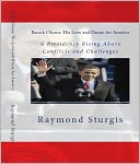 Barack Obama: His Love and Dream for America: A Presidency Rising Above Conflicts and Challenges