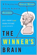 The Winner's Brain: 8 Strategies Great Minds Use to Achieve Success