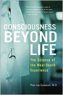 Consciousness Beyond Life: The Science of the Near-Death Experience