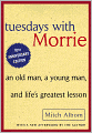 Tuesdays with Morrie: An Old Man, a Young Man, and Life's Greatest Lesson (Turtleback School & Library Binding Edition)