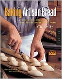 Baking Artisan Bread: 10 Expert Formulas for Baking Better Bread at Home