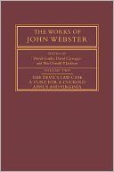 The Works of John Webster, Volume 2: The Devil's Law-Case; A Cure for a Cuckold; Appius and Virginia